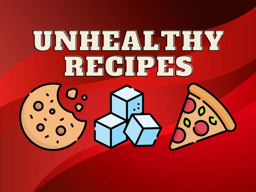 Unhealthy Recipes